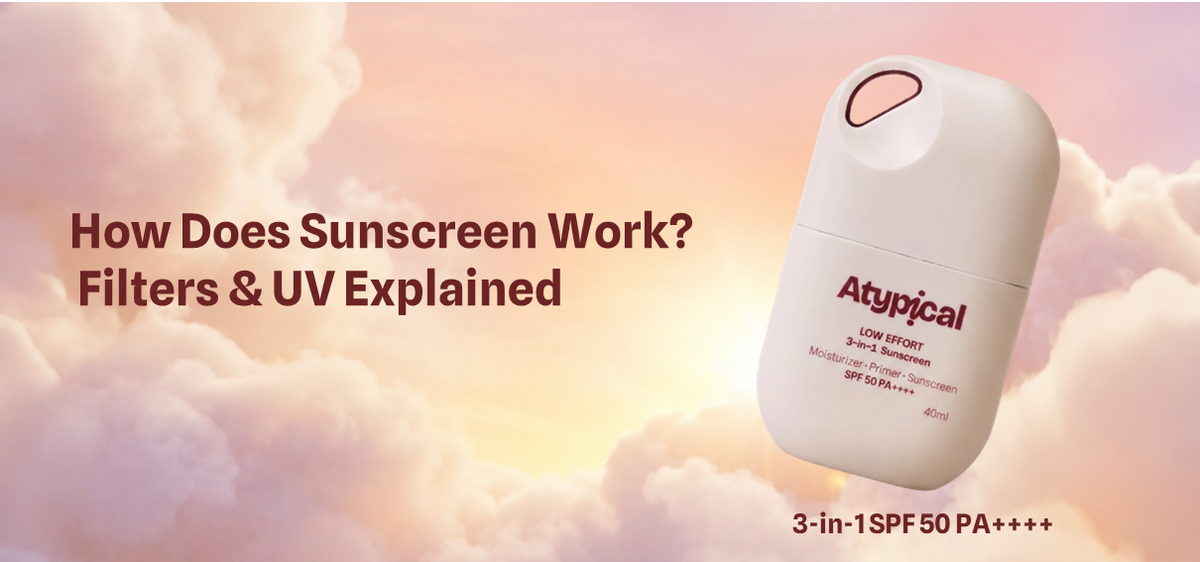 How Does Sunscreen Work? Filters & UV Explained