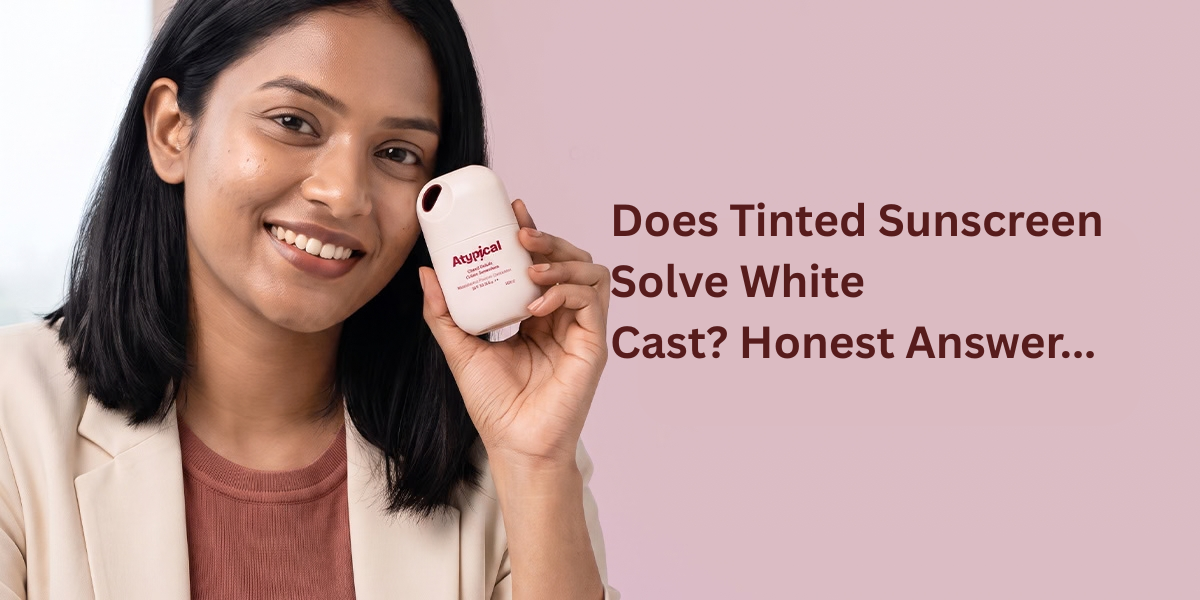 Does Tinted Sunscreen Solve White Cast? Honest Answer...