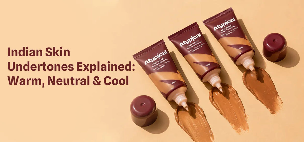 Indian Skin Undertones Explained: Warm, Neutral & Cool