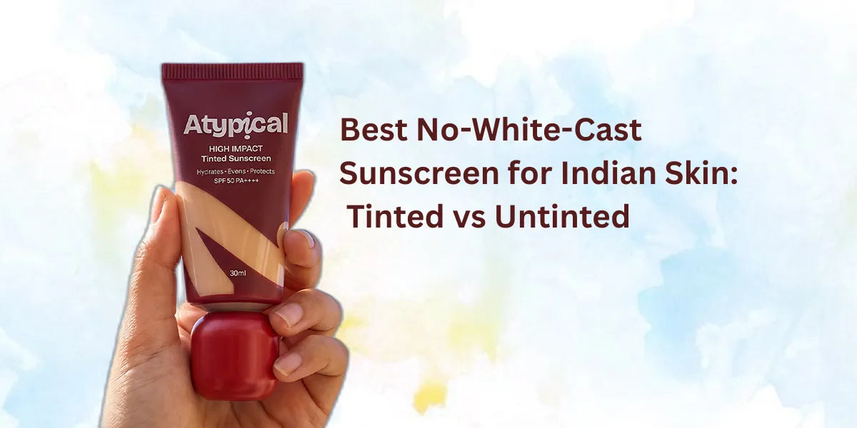 Best No White Cast Sunscreen for Indian Skin
