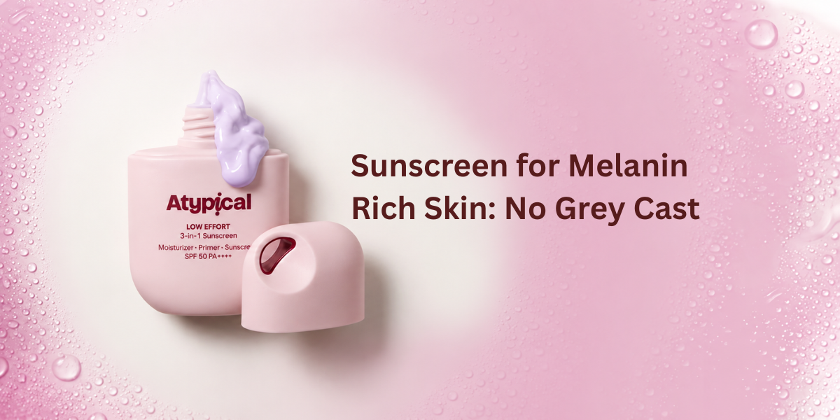 Sunscreen for Melanin Rich Skin: No Grey Cast